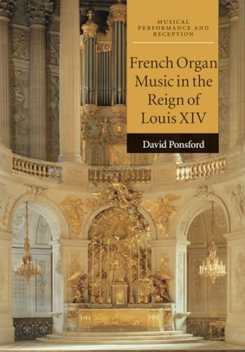 French Organ Music in the Reign of Louis XIV (Musical Performance